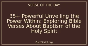 35+ Powerful Unveiling the Power Within: Exploring Bible Verses About Baptism of the Holy Spirit