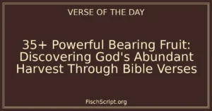 35+ Powerful Bearing Fruit: Discovering God's Abundant Harvest Through Bible Verses