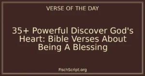 35+ Powerful Discover God's Heart: Bible Verses About Being A Blessing
