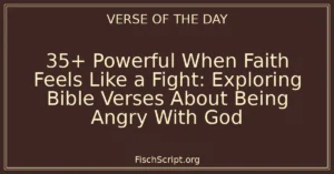 35+ Powerful When Faith Feels Like a Fight: Exploring Bible Verses About Being Angry With God