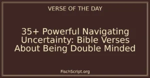 35+ Powerful Navigating Uncertainty: Bible Verses About Being Double Minded