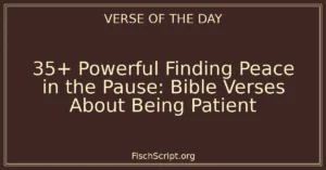 35+ Powerful Finding Peace in the Pause: Bible Verses About Being Patient