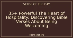 35+ Powerful The Heart of Hospitality: Discovering Bible Verses About Being Welcoming