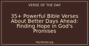 35+ Powerful Bible Verses About Better Days Ahead: Finding Hope in God's Promises