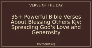 35+ Powerful Bible Verses About Blessing Others Kjv: Spreading God's Love and Generosity