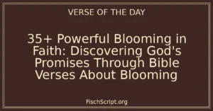 35+ Powerful Blooming in Faith: Discovering God's Promises Through Bible Verses About Blooming