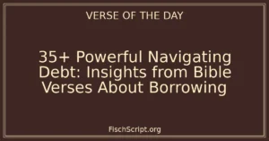 35+ Powerful Navigating Debt: Insights from Bible Verses About Borrowing