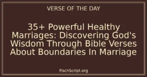 35+ Powerful Healthy Marriages: Discovering God's Wisdom Through Bible Verses About Boundaries In Marriage