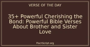 35+ Powerful Cherishing the Bond: Powerful Bible Verses About Brother and Sister Love