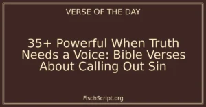 35+ Powerful When Truth Needs a Voice: Bible Verses About Calling Out Sin