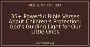 35+ Powerful Bible Verses About Children's Protection: God's Guiding Light for Our Little Ones