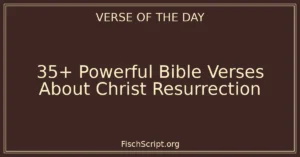 35+ Powerful Bible Verses About Christ Resurrection