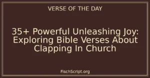 35+ Powerful Unleashing Joy: Exploring Bible Verses About Clapping In Church