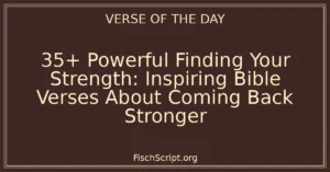 35+ Powerful Finding Your Strength: Inspiring Bible Verses About Coming Back Stronger