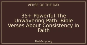 35+ Powerful The Unwavering Path: Bible Verses About Consistency In Faith