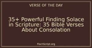 35+ Powerful Finding Solace in Scripture: 35 Bible Verses About Consolation