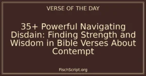 35+ Powerful Navigating Disdain: Finding Strength and Wisdom in Bible Verses About Contempt