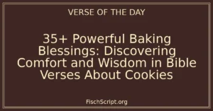 35+ Powerful Baking Blessings: Discovering Comfort and Wisdom in Bible Verses About Cookies