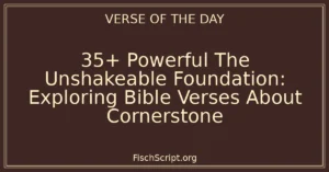35+ Powerful The Unshakeable Foundation: Exploring Bible Verses About Cornerstone