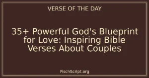 35+ Powerful God's Blueprint for Love: Inspiring Bible Verses About Couples