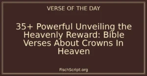 35+ Powerful Unveiling the Heavenly Reward: Bible Verses About Crowns In Heaven