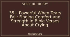 35+ Powerful When Tears Fall: Finding Comfort and Strength in Bible Verses About Crying