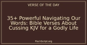35+ Powerful Navigating Our Words: Bible Verses About Cussing KJV for a Godly Life