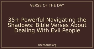 35+ Powerful Navigating the Shadows: Bible Verses About Dealing With Evil People