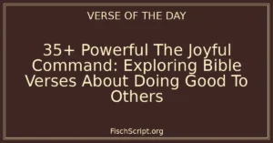 35+ Powerful The Joyful Command: Exploring Bible Verses About Doing Good To Others