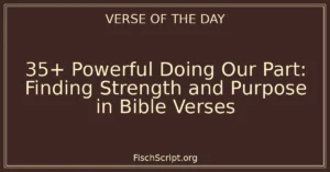 35+ Powerful Doing Our Part: Finding Strength and Purpose in Bible Verses