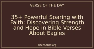 35+ Powerful Soaring with Faith: Discovering Strength and Hope in Bible Verses About Eagles