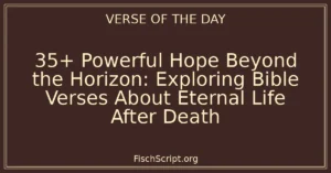 35+ Powerful Hope Beyond the Horizon: Exploring Bible Verses About Eternal Life After Death