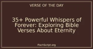 35+ Powerful Whispers of Forever: Exploring Bible Verses About Eternity