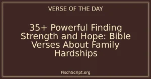 35+ Powerful Finding Strength and Hope: Bible Verses About Family Hardships