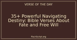 35+ Powerful Navigating Destiny: Bible Verses About Fate and Free Will