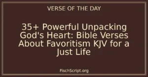 35+ Powerful Unpacking God's Heart: Bible Verses About Favoritism KJV for a Just Life