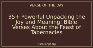 35+ Powerful Unpacking the Joy and Meaning: Bible Verses About the Feast of Tabernacles