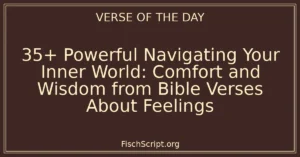 35+ Powerful Navigating Your Inner World: Comfort and Wisdom from Bible Verses About Feelings