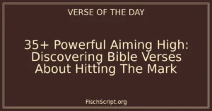 35+ Powerful Aiming High: Discovering Bible Verses About Hitting The Mark
