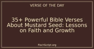 35+ Powerful Bible Verses About Mustard Seed: Lessons on Faith and Growth