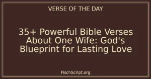 35+ Powerful Bible Verses About One Wife: God's Blueprint for Lasting Love