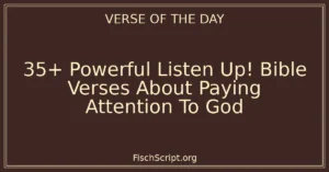 35+ Powerful Listen Up! Bible Verses About Paying Attention To God