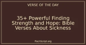 35+ Powerful Finding Strength and Hope: Bible Verses About Sickness