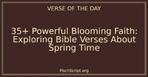 35+ Powerful Blooming Faith: Exploring Bible Verses About Spring Time