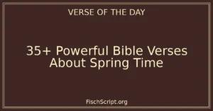 35+ Powerful Bible Verses About Spring Time