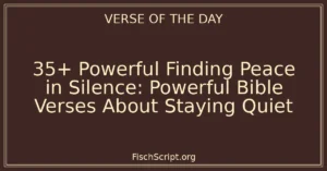 35+ Powerful Finding Peace in Silence: Powerful Bible Verses About Staying Quiet