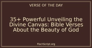 35+ Powerful Unveiling the Divine Canvas: Bible Verses About the Beauty of God