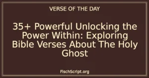 35+ Powerful Unlocking the Power Within: Exploring Bible Verses About The Holy Ghost