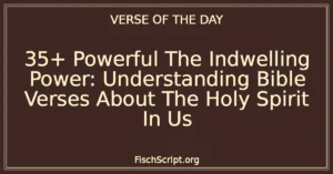 35+ Powerful The Indwelling Power: Understanding Bible Verses About The Holy Spirit In Us