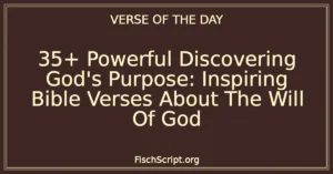 35+ Powerful Discovering God's Purpose: Inspiring Bible Verses About The Will Of God